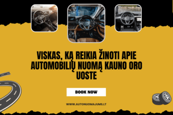 Viskas, ką reikia žinoti apie automobilių nuomą Kauno oro uoste